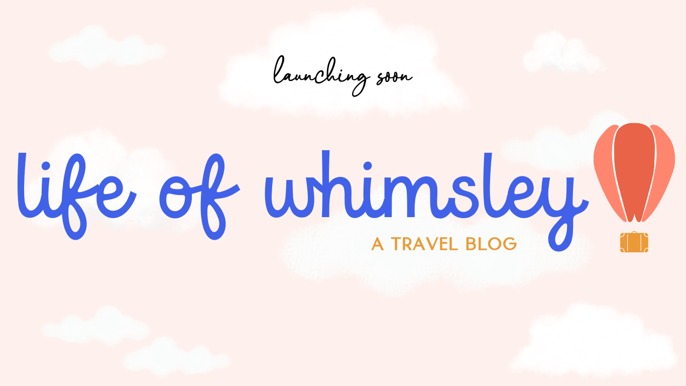 Launching Soon. Life of Whimsley, a travel blog.